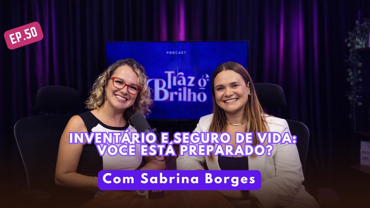 TRAZ O BRILHO:  Inventário e seguro de vida : você está preparado?