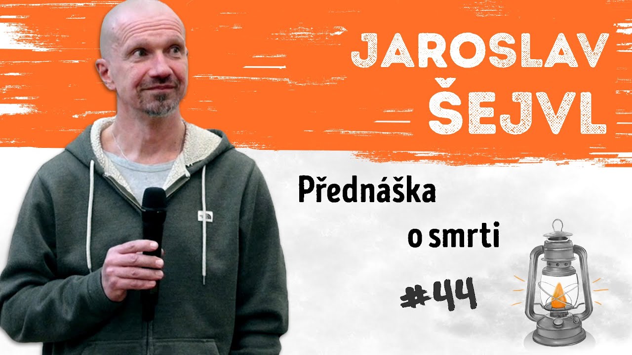 JAROSLAV ŠEJVL - Přednáška o smrti | Neurazitelny.cz | Večery na FF UK
