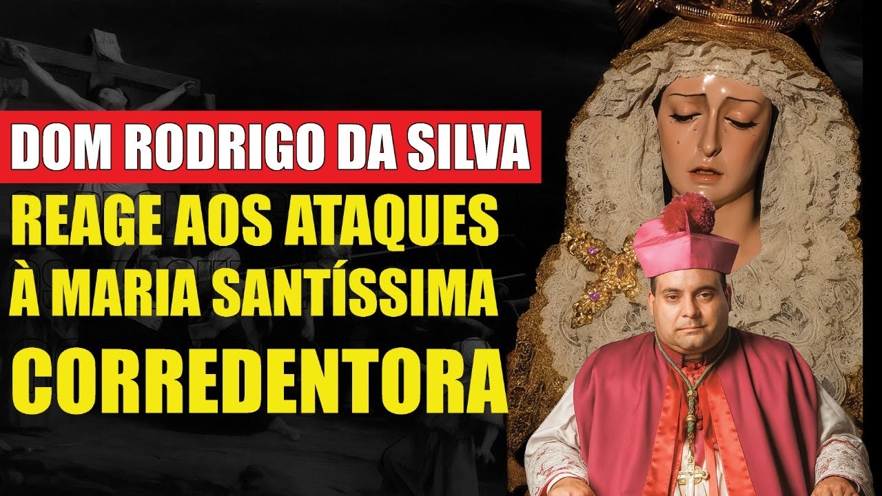 Rea&ccedil;&atilde;o de Dom Rodrigo da Silva aos ataques do Vaticano &agrave; Maria Ss. Corredentora