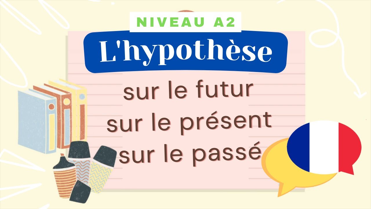 L'hypothèse - Leçon de français (Niveau A2/B1) - Cours de grammaire