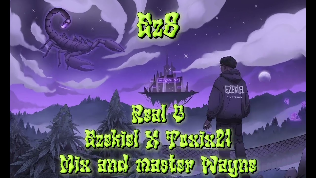Ezekiel track No.9(Real G-Ezekiel x Toxix21)      Mix and master wayne make hits