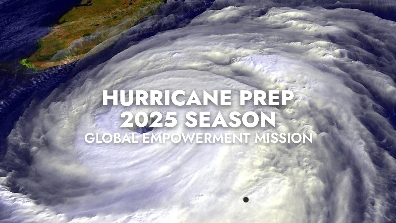 Hurricane Preparedness | 2025 Season | Global Empowerment Mission