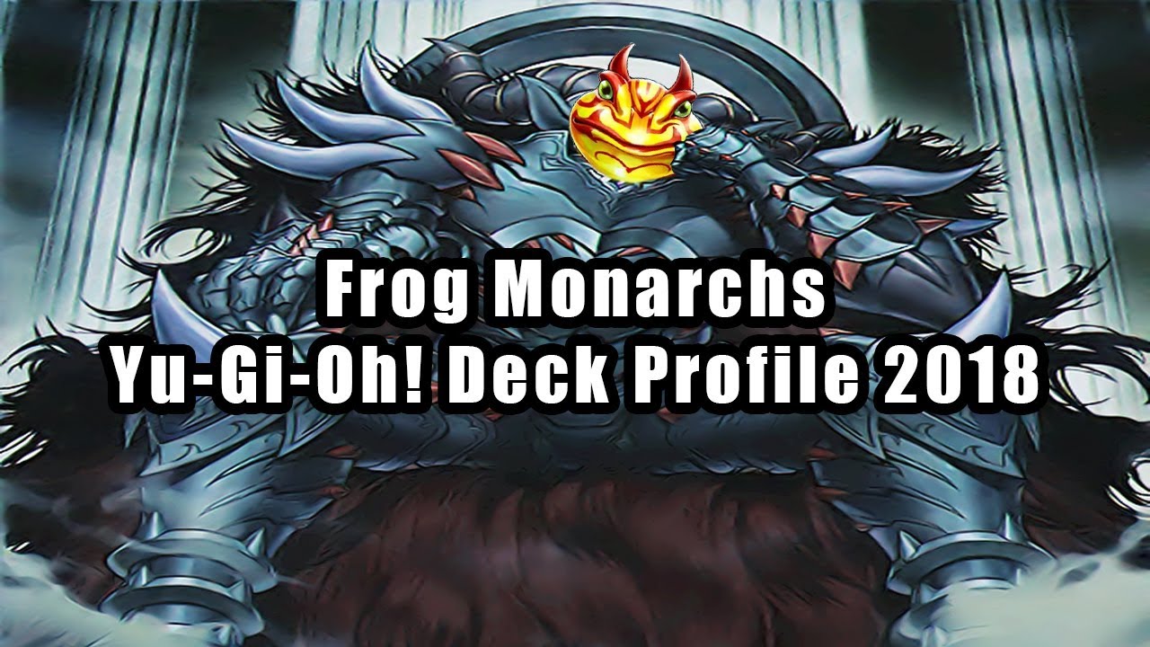Frog Monarchs Yu-Gi-Oh! Deck Profile 2018