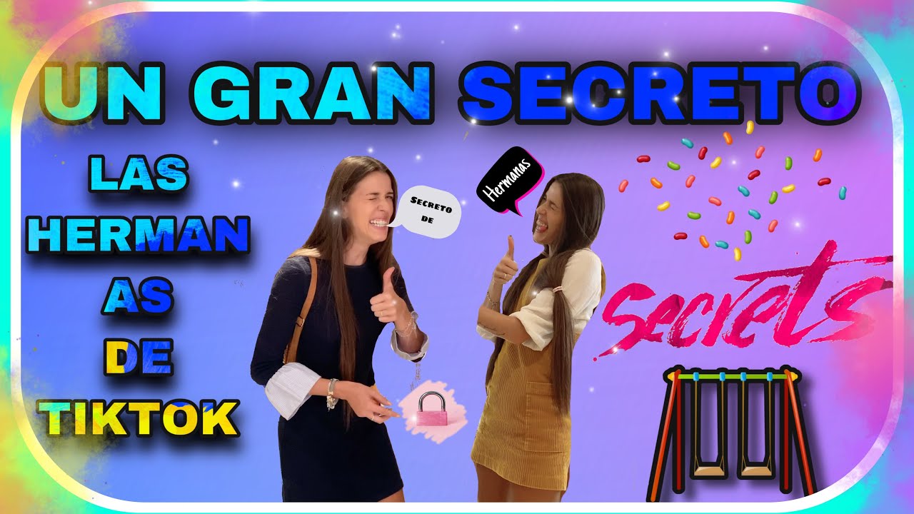 UN GRAN SECRETO (las hermanas de tiktok)