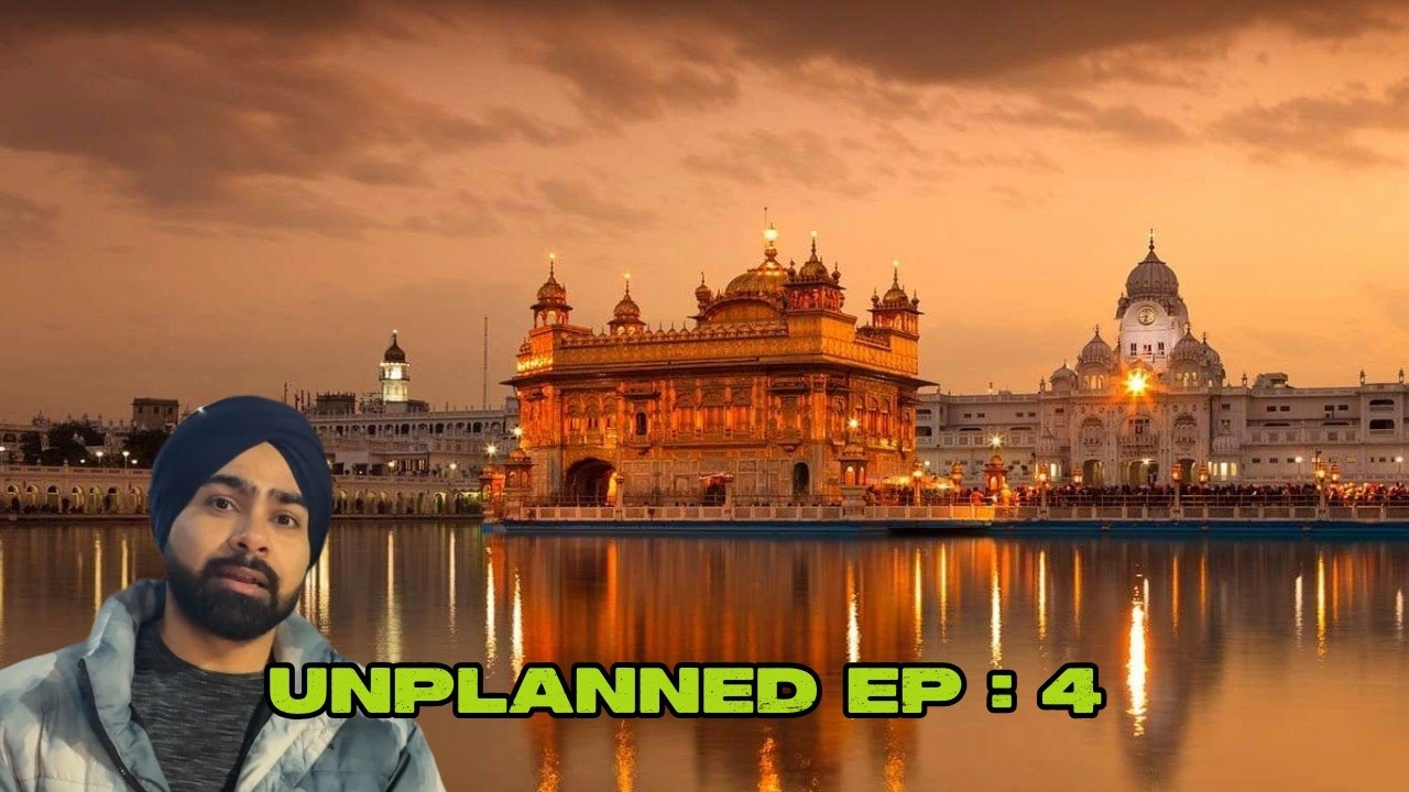 Unplanned EP: 4 Amritsar | Golden Temple