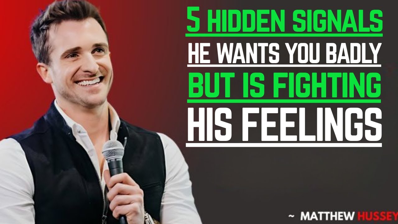 5 Hidden Signals He WANTS You BADLY But Is Fighting His Feelings | Matthew Hussey