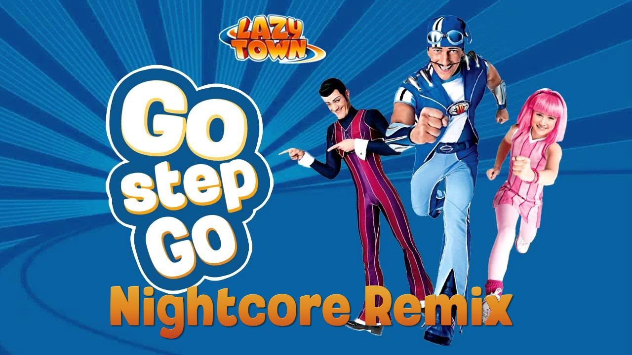 Nightcore - Go Step Go (LazyTown)