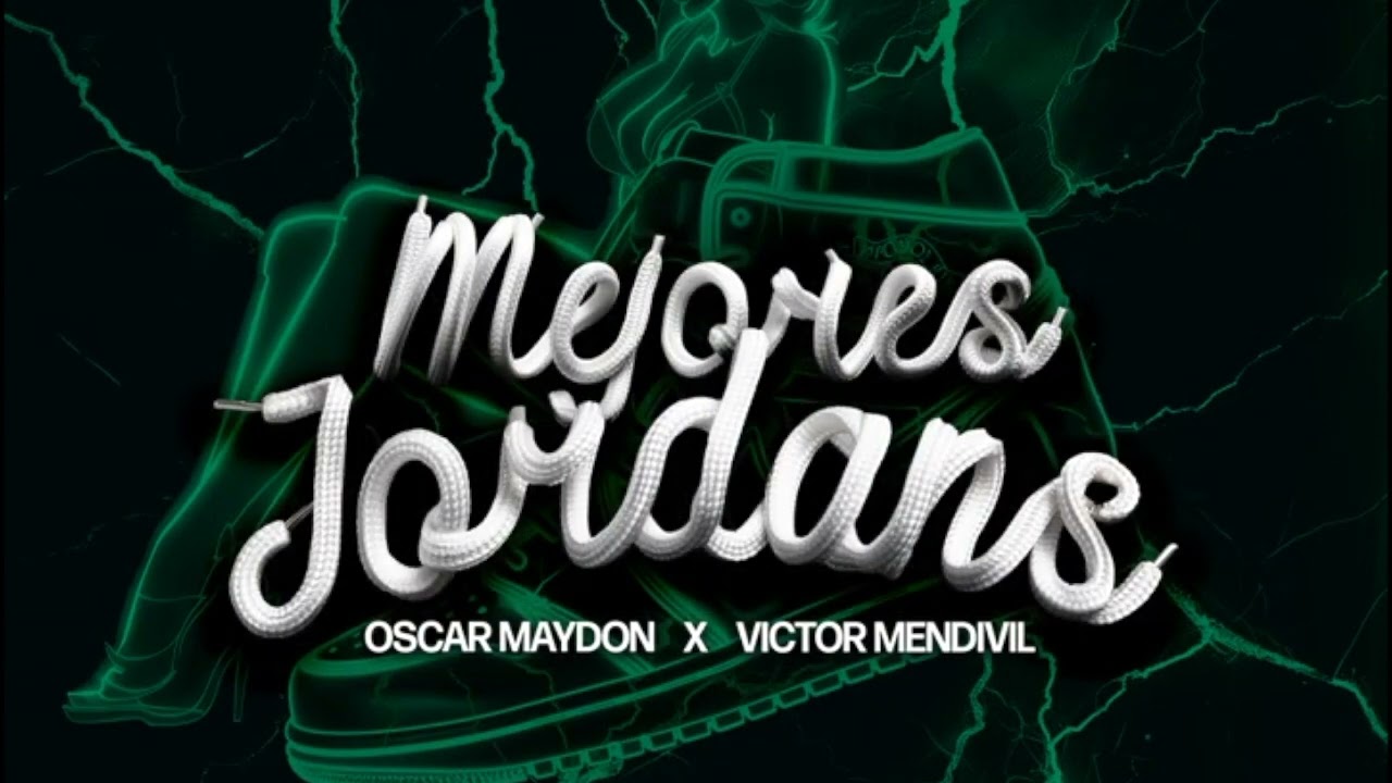 Mejores Jordans - Oscar Maydon & Victor Mendivil 