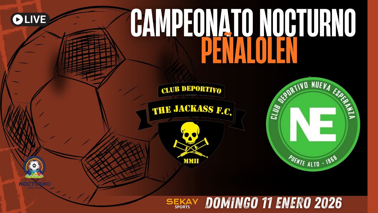 🔴🎥Campeonato NOCTURNO de PE&Ntilde;ALOLEN ⚽🏆2026 - THE JACKASS VS NUEVA ESPERANZA