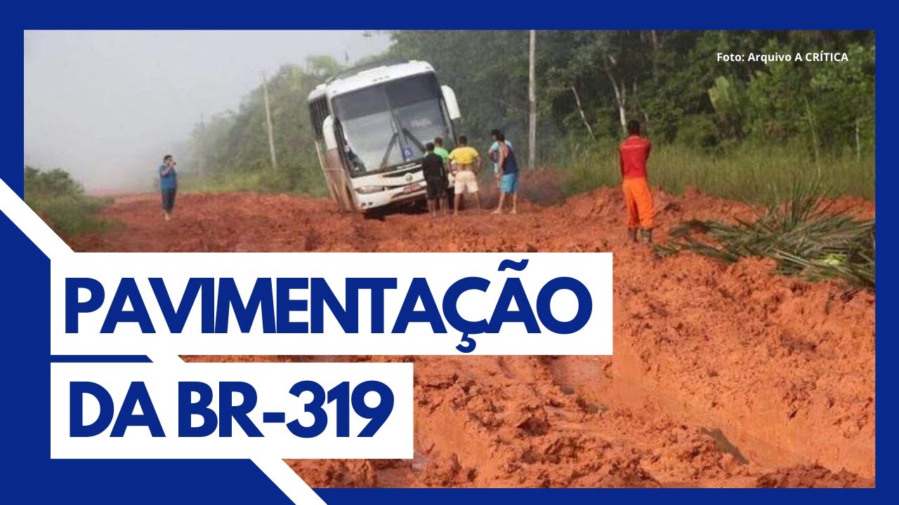 BR-319: RELATÓRIO CONCLUI QUE ASFALTAMENTO DA RODOVIA É VIÁVEL