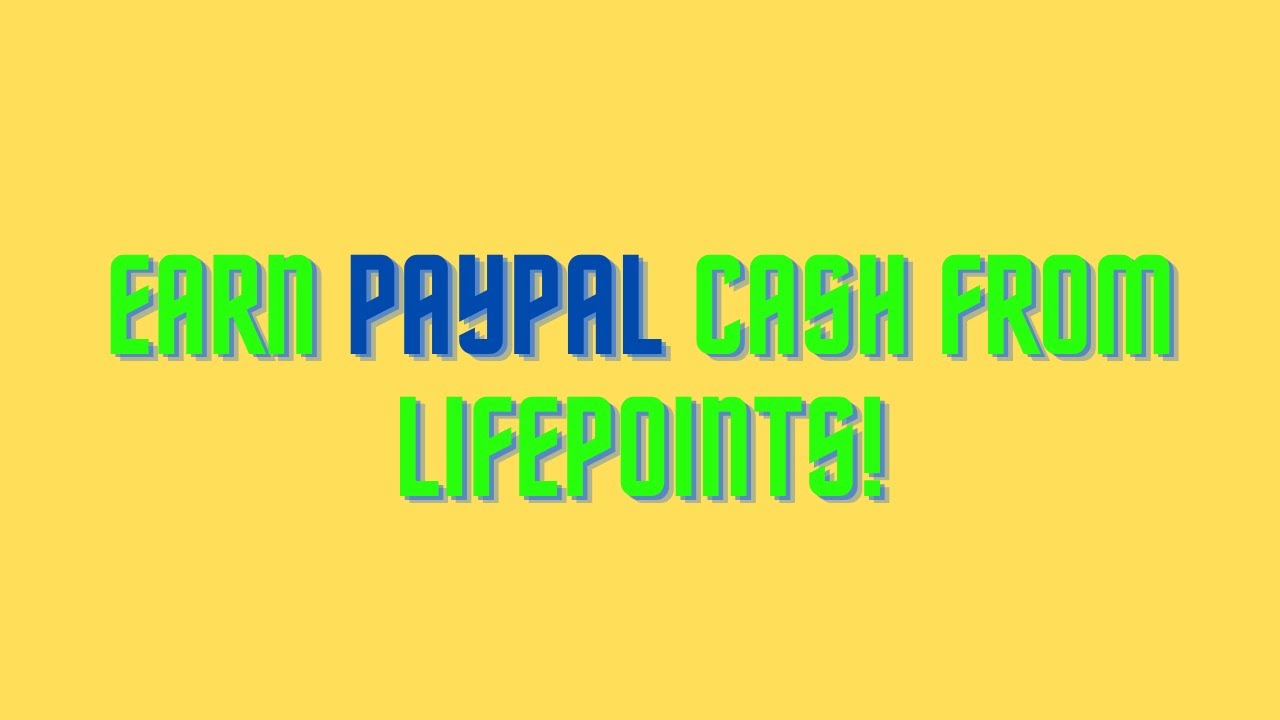 EARN PAYPAL CASH FROM LIFEPOINTS!