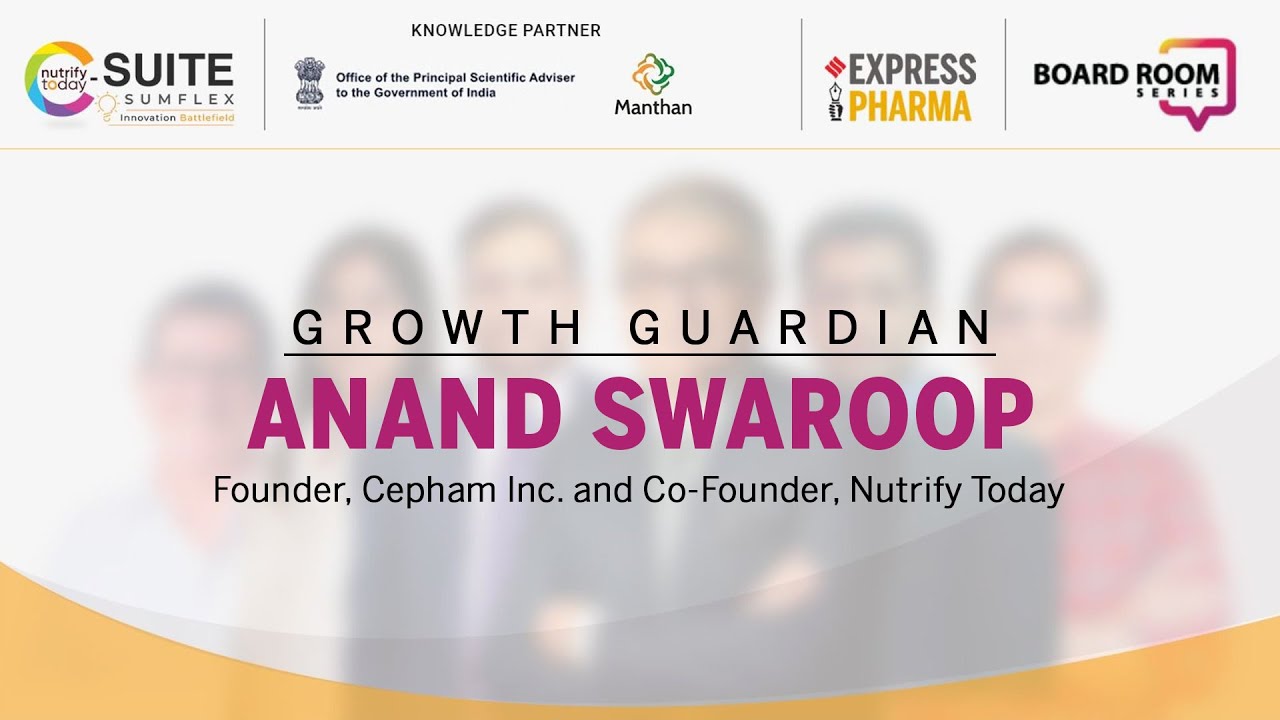 Express Pharma &ndash; Nutrify Today Boardroom Series | Growth Guardians | Anand Swaroop | Special Edition