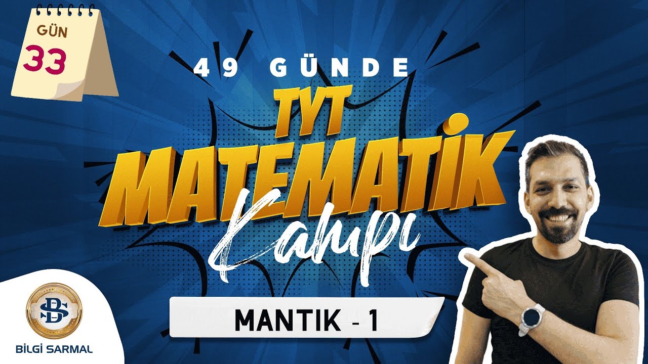 MANTIK - 1  KONU ANLATIMI VE SORU ÇÖZÜMÜ TYT MATEMATİK KAMPI