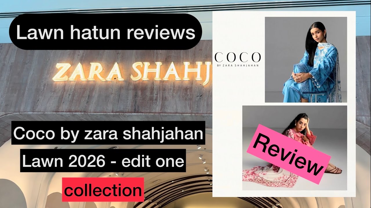 Coco by Zara shahjahan lawn 2026 - edit one | lawn hatun reviews