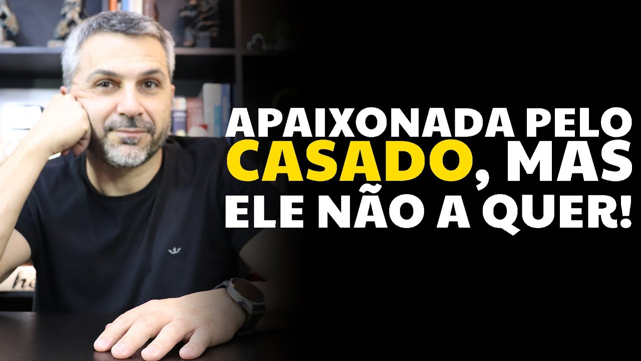Apaixonada pelo CASADO, mas ele não a quer!