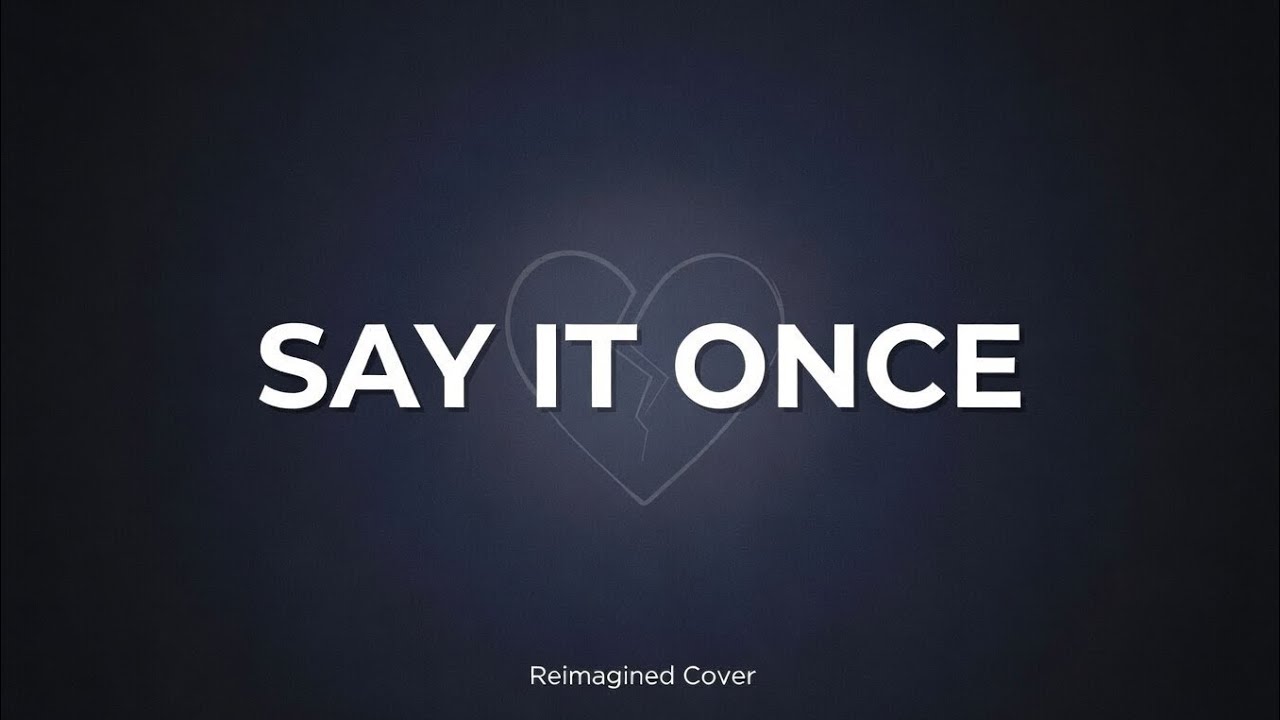 Say It Once - Ultra | Reimagined Cover
