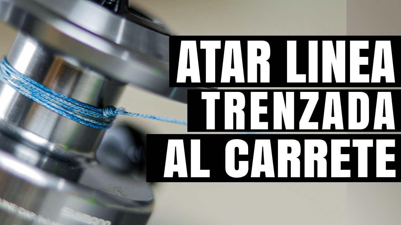 Como atar l&iacute;nea trenzada al carrete - Braid- (DESDE EL HANGAR)