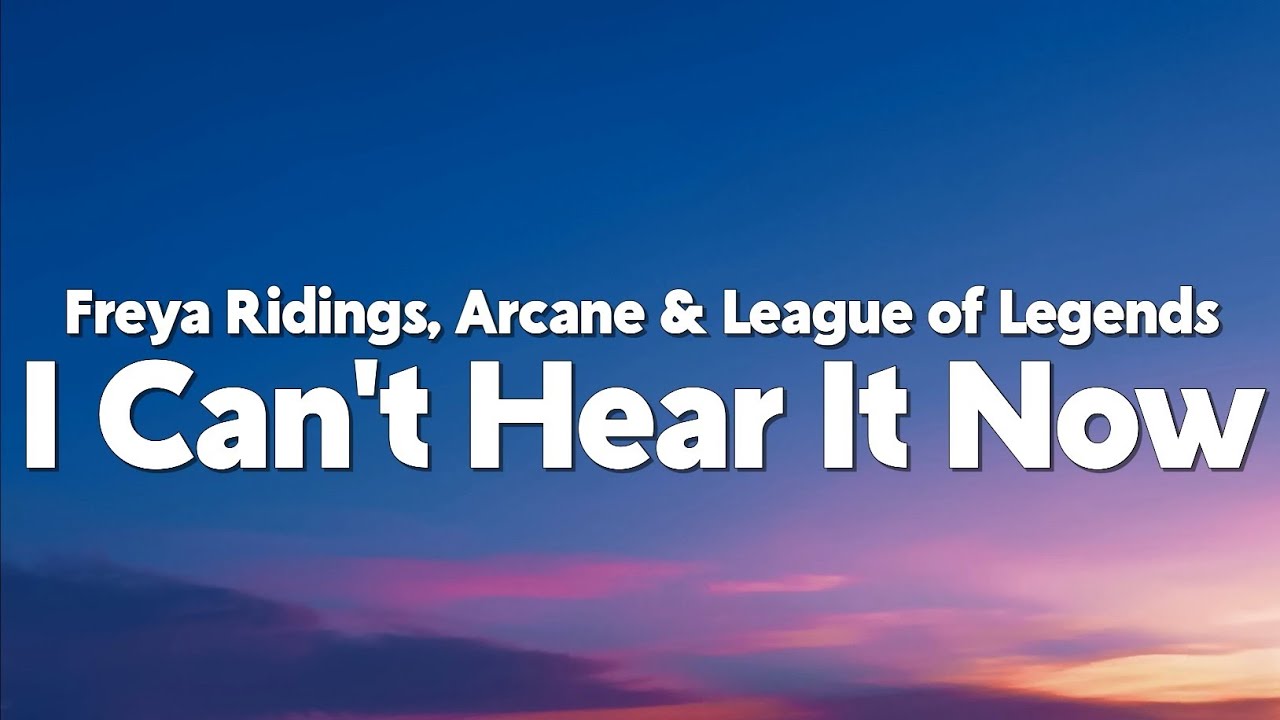 Freya Ridings - I Can't Hear It Now (from the series Arcane League of Legends) [Lyrics]