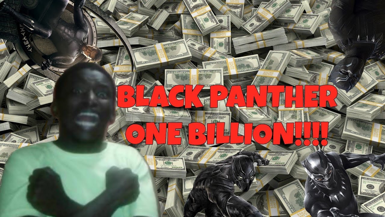BLACK PANTHER MADE 1 BILLION DOLLARS!?