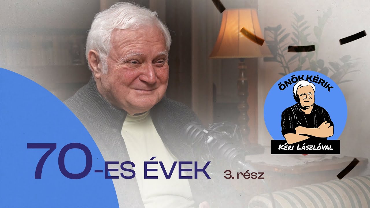 70-ES ÉVEK (3. rész) - ÖNÖK KÉRIK KÉRI LÁSZLÓVAL