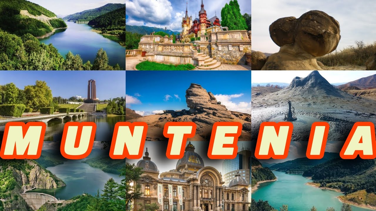 REGIUNEA MUNTENIA ȘI LOCURILE EI SPECTACULOASE