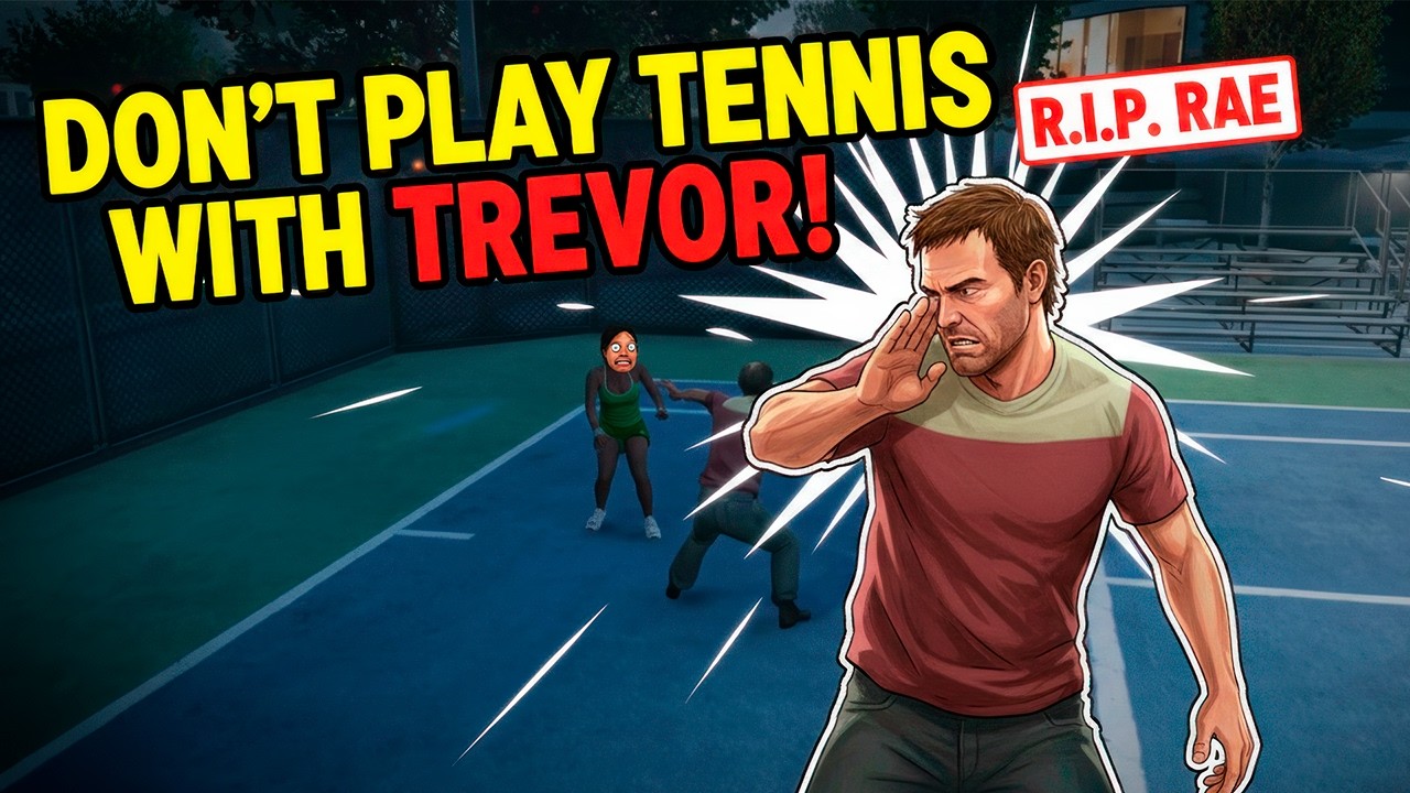 Don't Play Tennis With Trevor Phillips... (R.I.P. RAE)