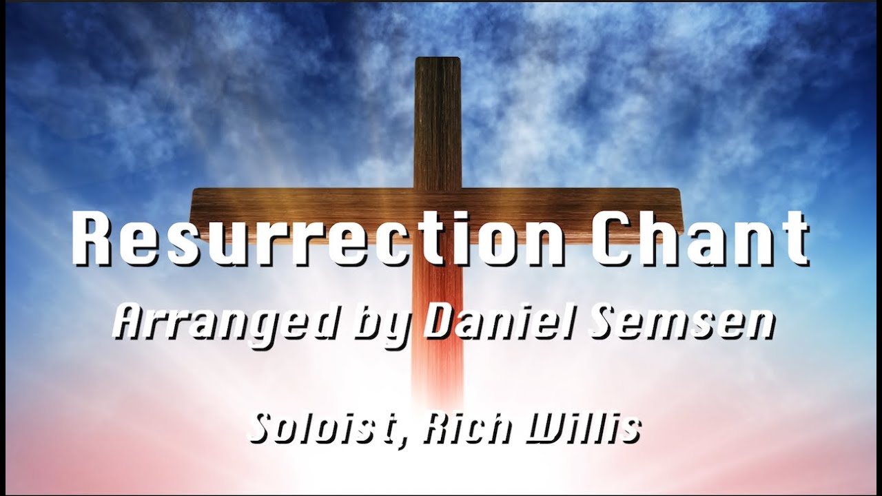 Resurrection Chant - Arranged by Daniel Semsen