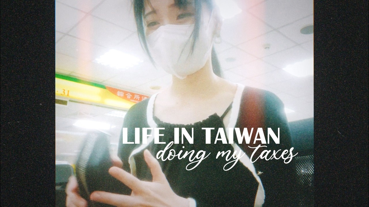 life in Taiwan // doing taxes as an expat.