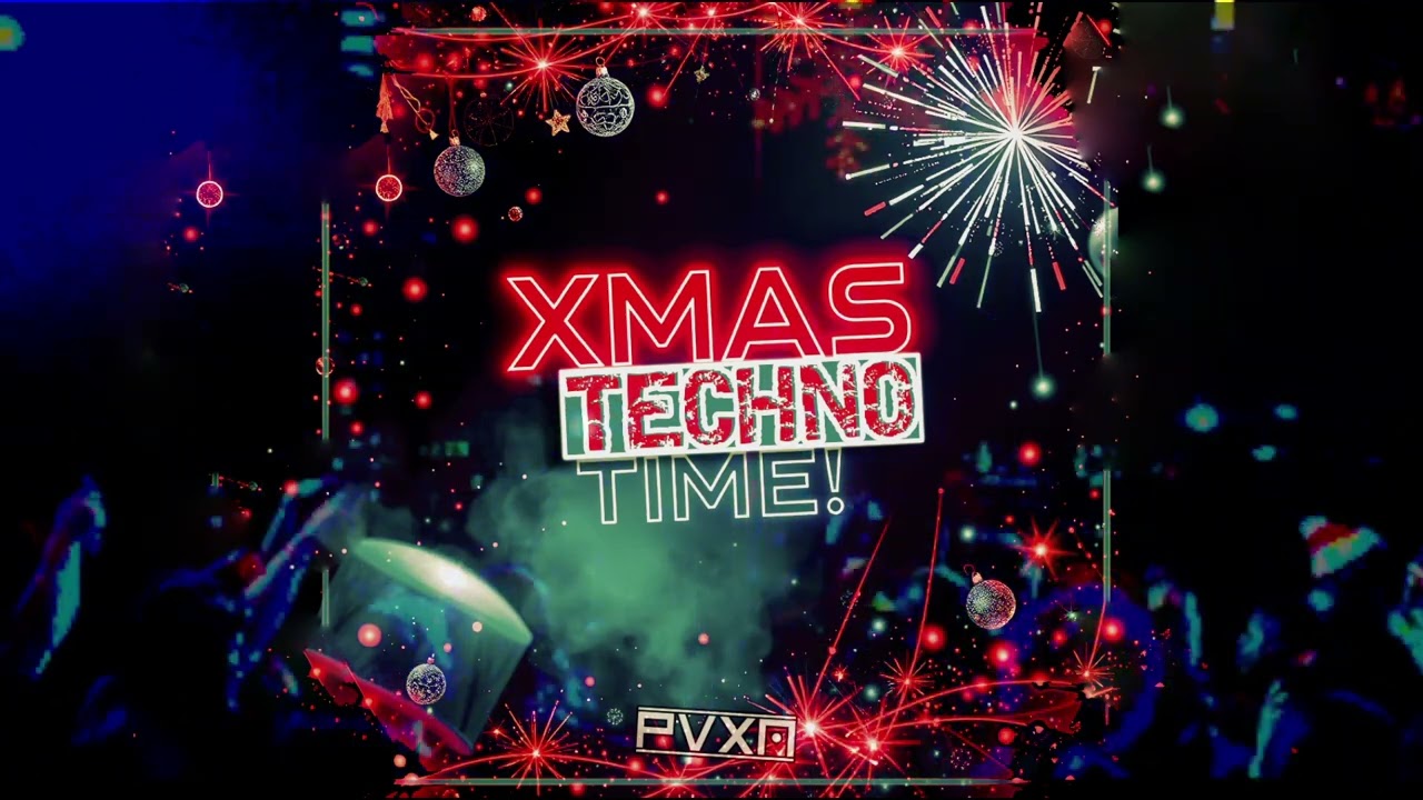 PVXN - XMAS 'TECHNO' TIME
