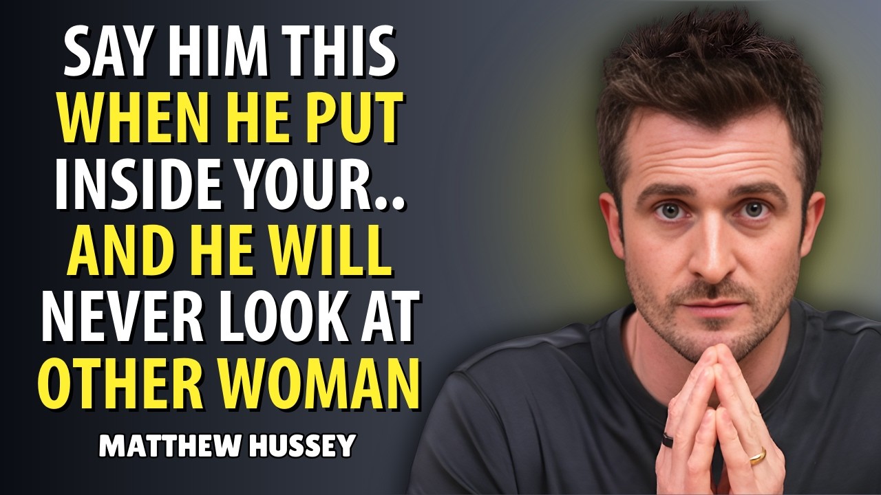 Say THIS While He's Inside You and He'll Never Look at Another Woman | Matthew Hussey
