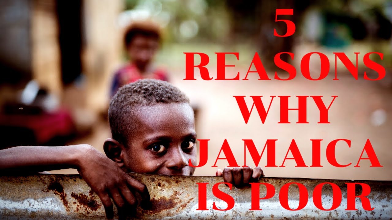 5 REASONS WHY JAMAICA IS POOR