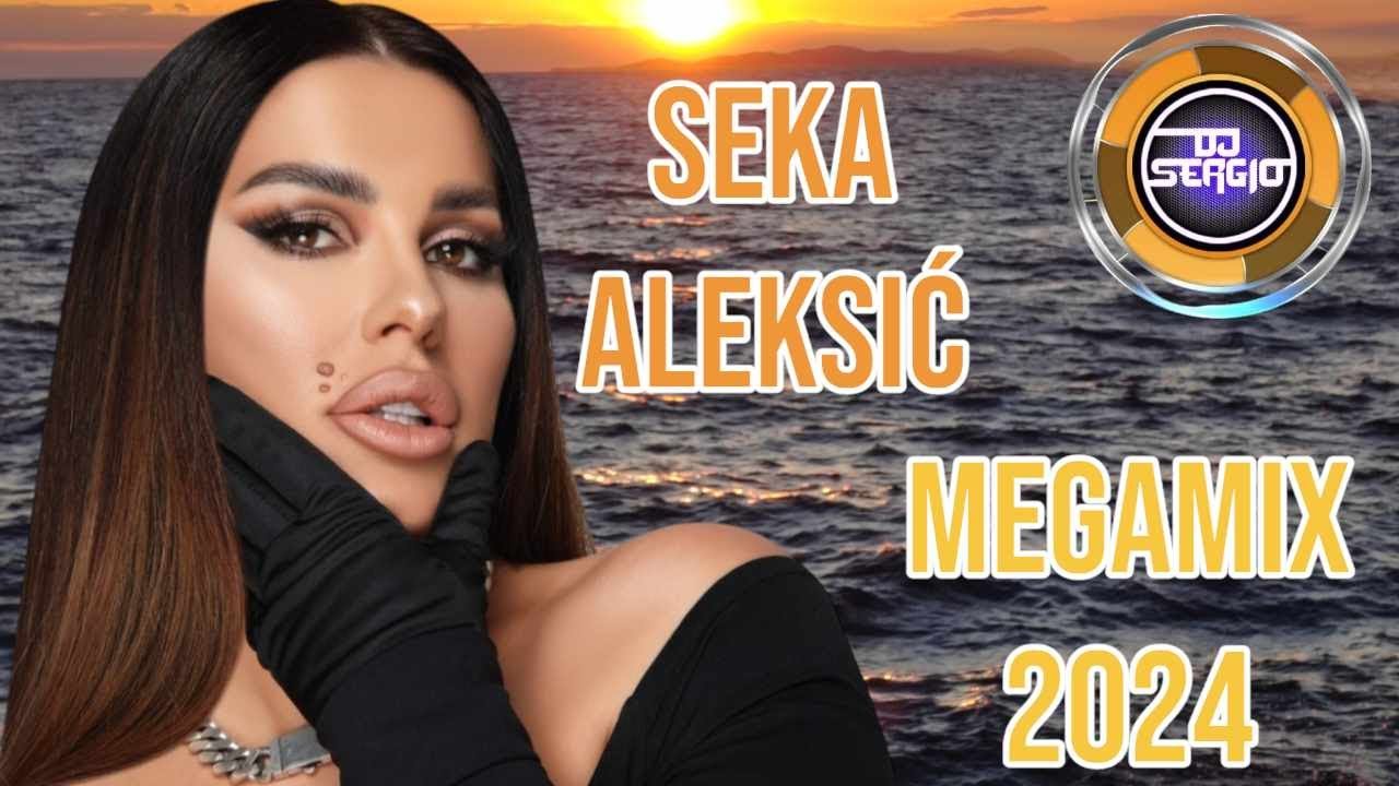 Seka Aleksić Mega Mix by DJ Sergio K  2024