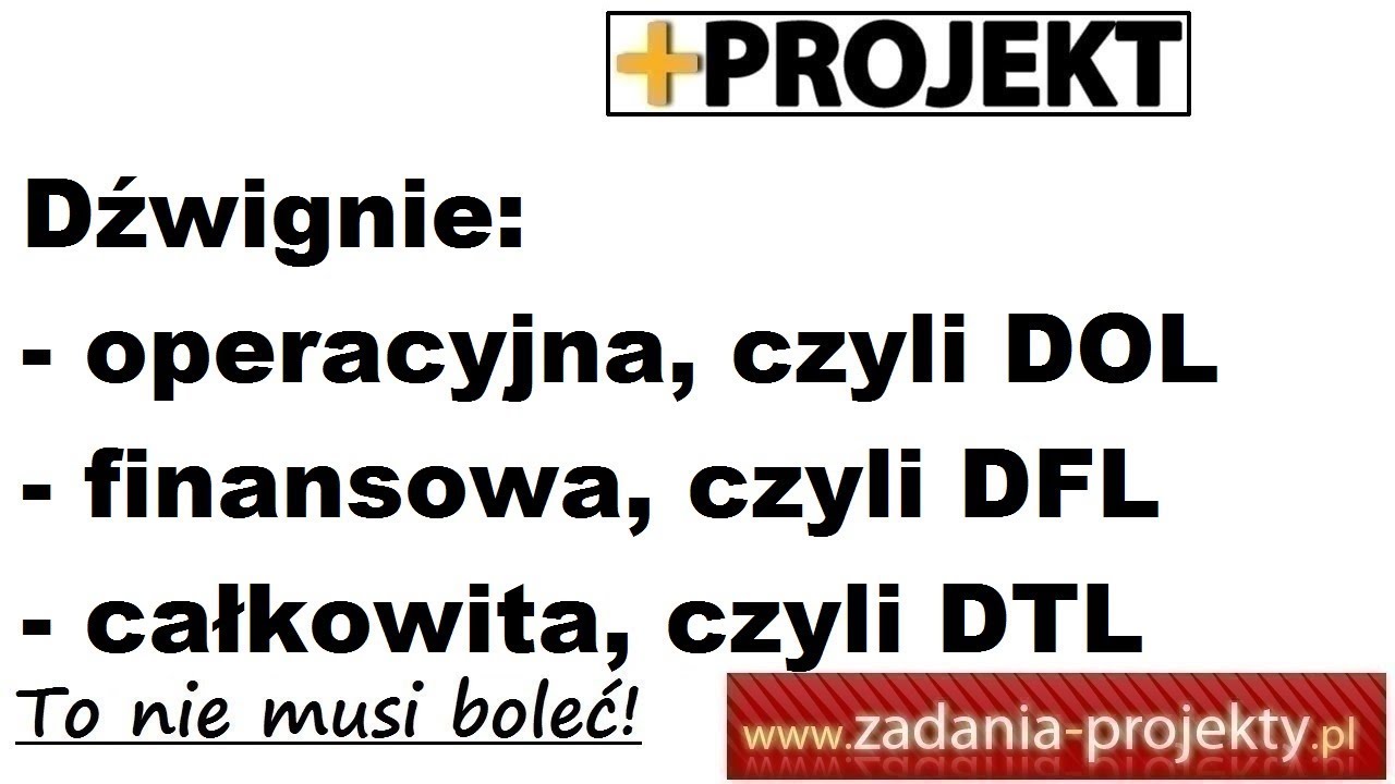 Dźwignie - operacyjna finansowa całkowita, czyli DOL DFL DTL na przykładzie zadania