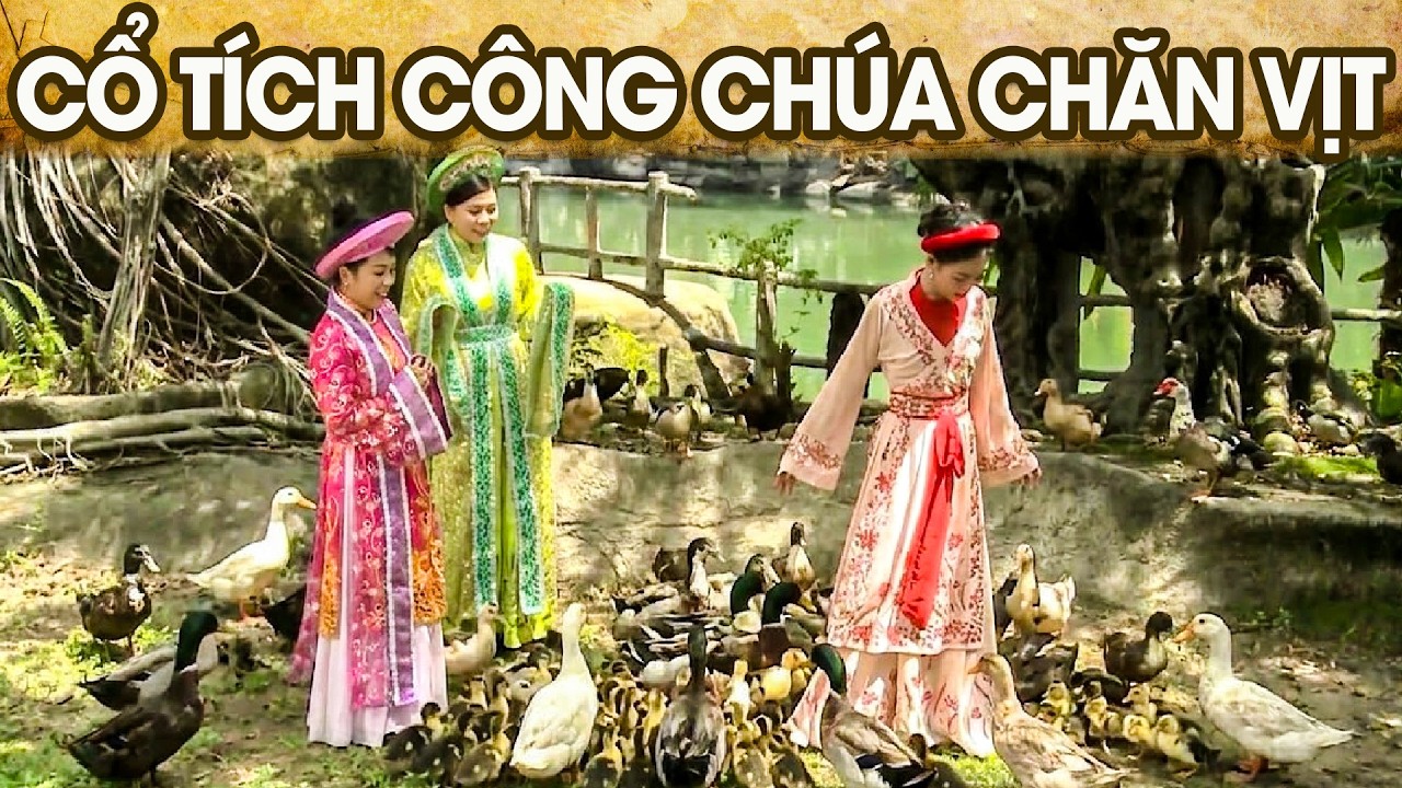 CỔ TÍCH CÔNG CHÚA CHĂN VỊT | CỔ TÍCH VIỆT NAM | PHIM TRUYỆN CỔ TÍCH HAY NHẤT 2026 | GHIỀN CỔ TÍCH