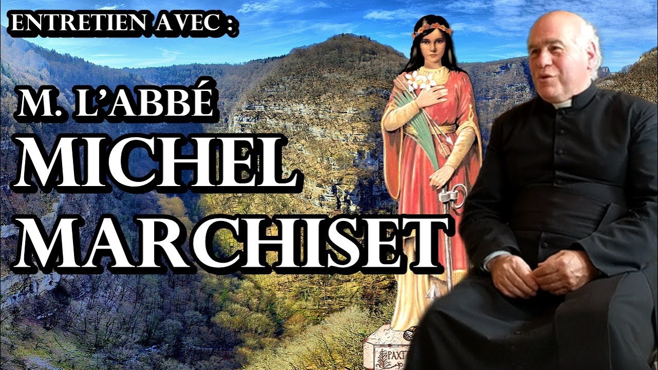 ENTRETIEN AVEC L'ABBÉ MICHEL MARCHISET