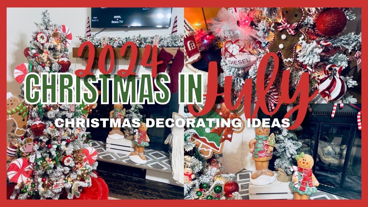 🎄🎅🏻2024 CHRISTMAS IN JULY| 2024 GINGERBREAD CHRISTMAS DECOR| 2024 CHRISTMAS DECORATING IDEAS