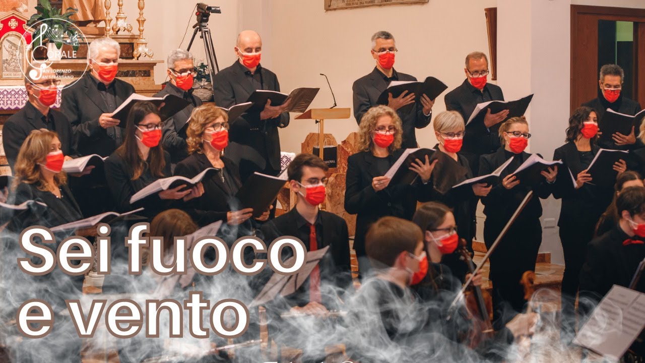 Sei fuoco e vento - A. testa, Corale SS. Lorenzo e Sebastiano (Davide Lando, Direttore)