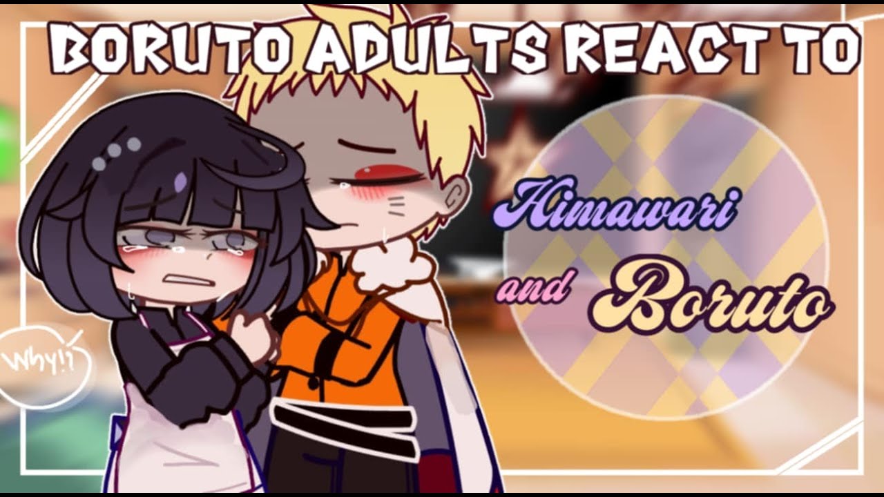||Boruto Adults react to Boruto and Himawari || °Part1/2•~ Boruto x Gacha //OOC\\