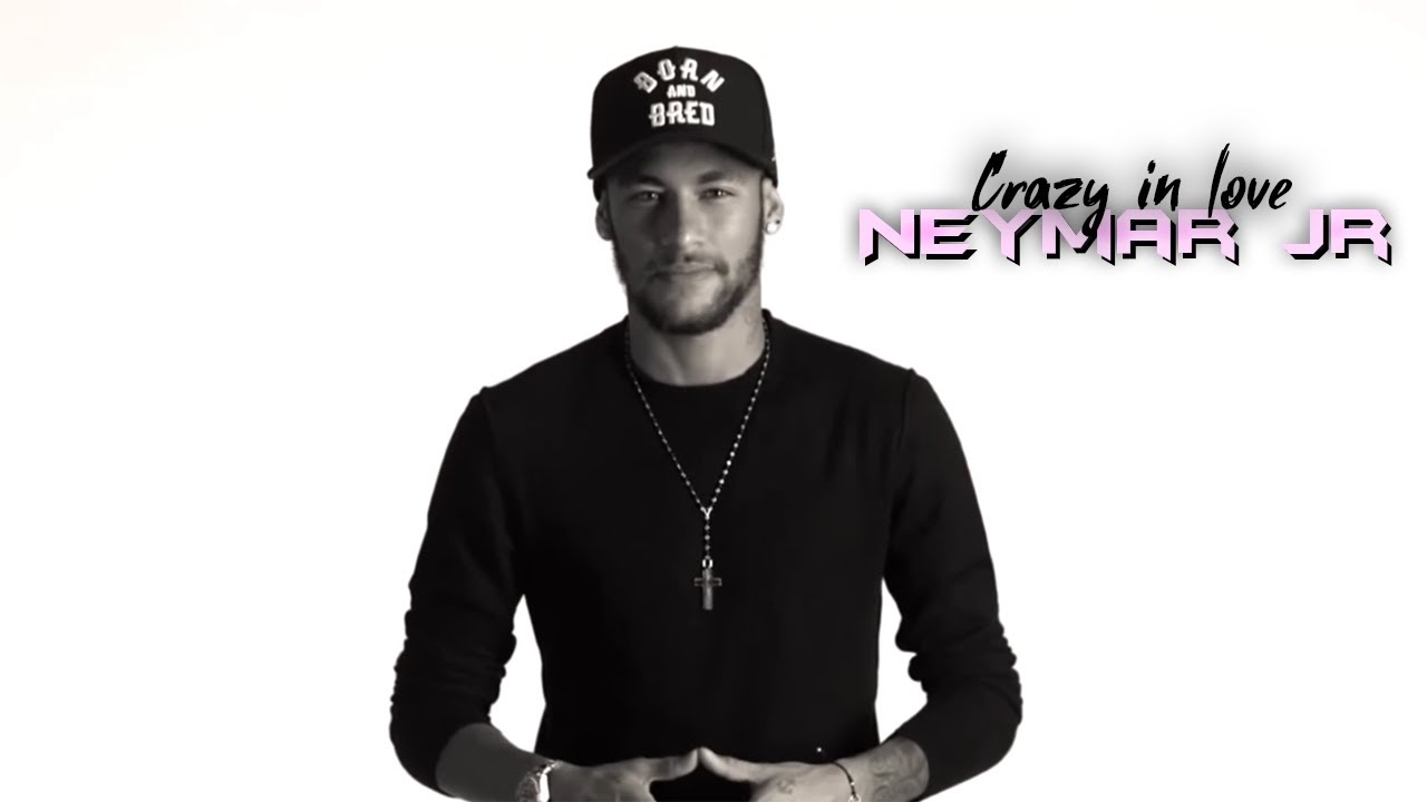Neymar Jr  -  Сrazy in love