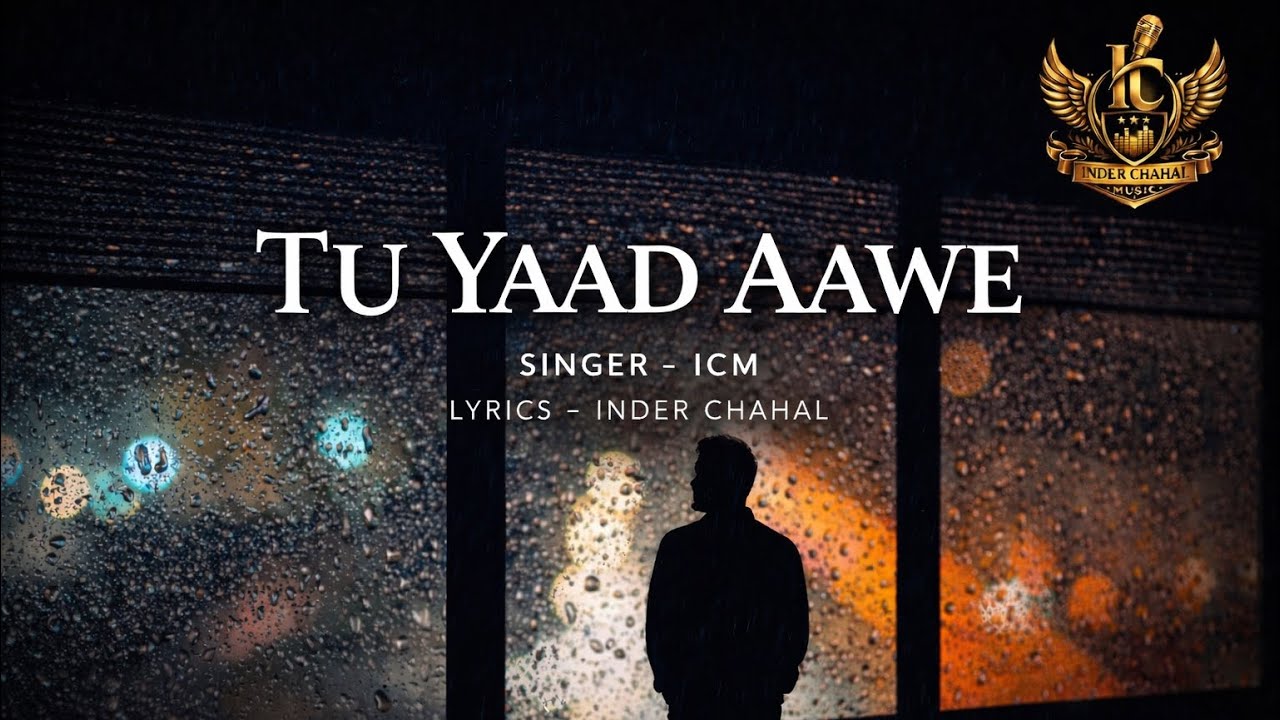 TU YAAD AAWE | Inder Chahal | ICM |Sad Punjabi Song 2026 