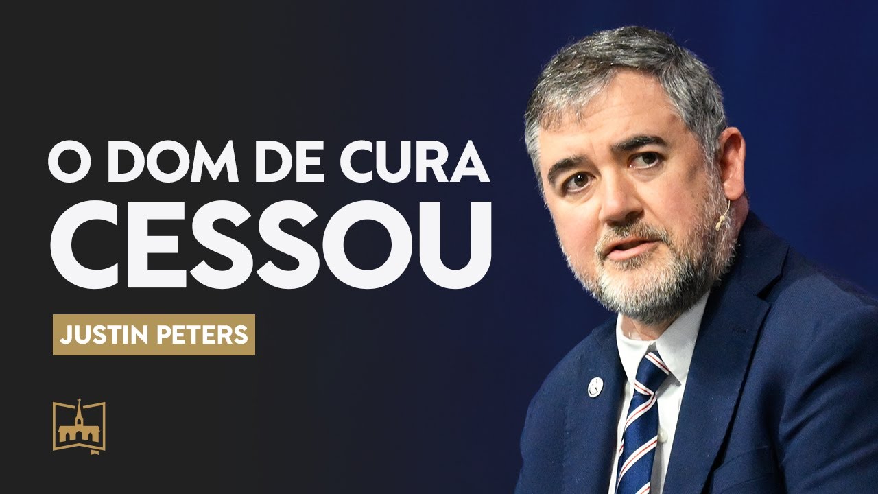 O Dom de Cura Cessou I Justin Peters