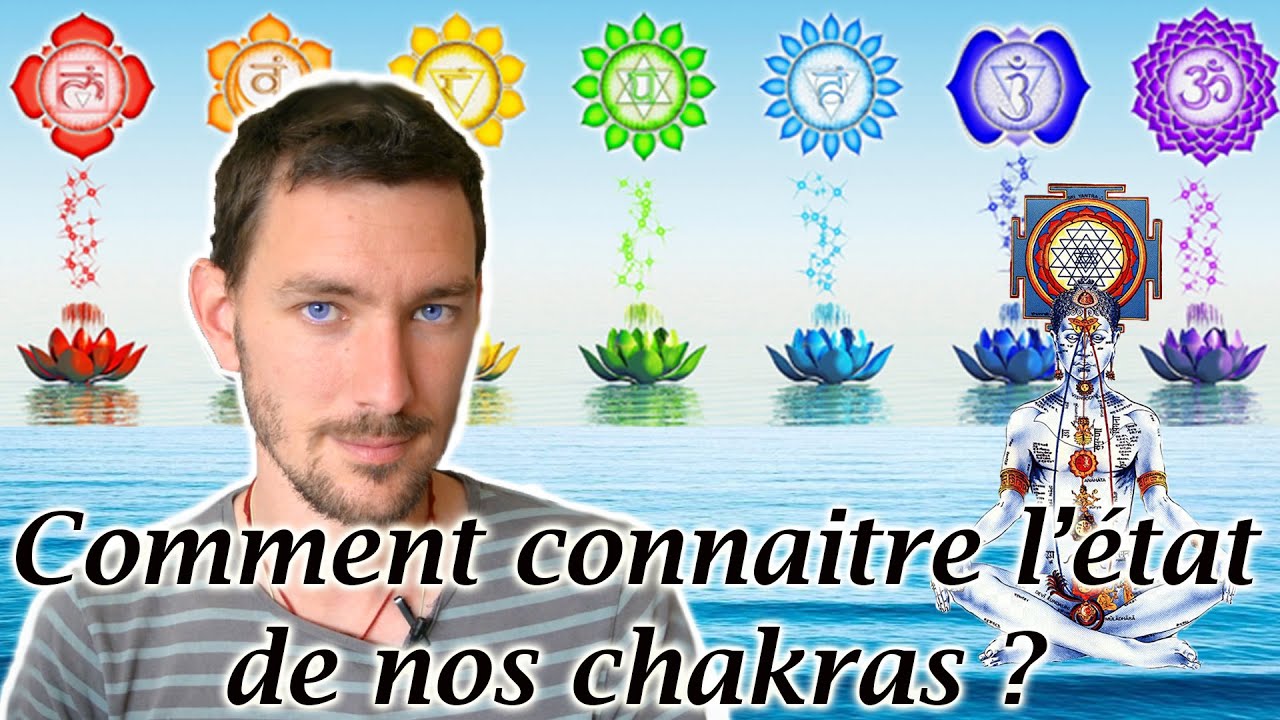 Comment savoir soi-même si nos chakras dysfonctionnent ? [les signes]