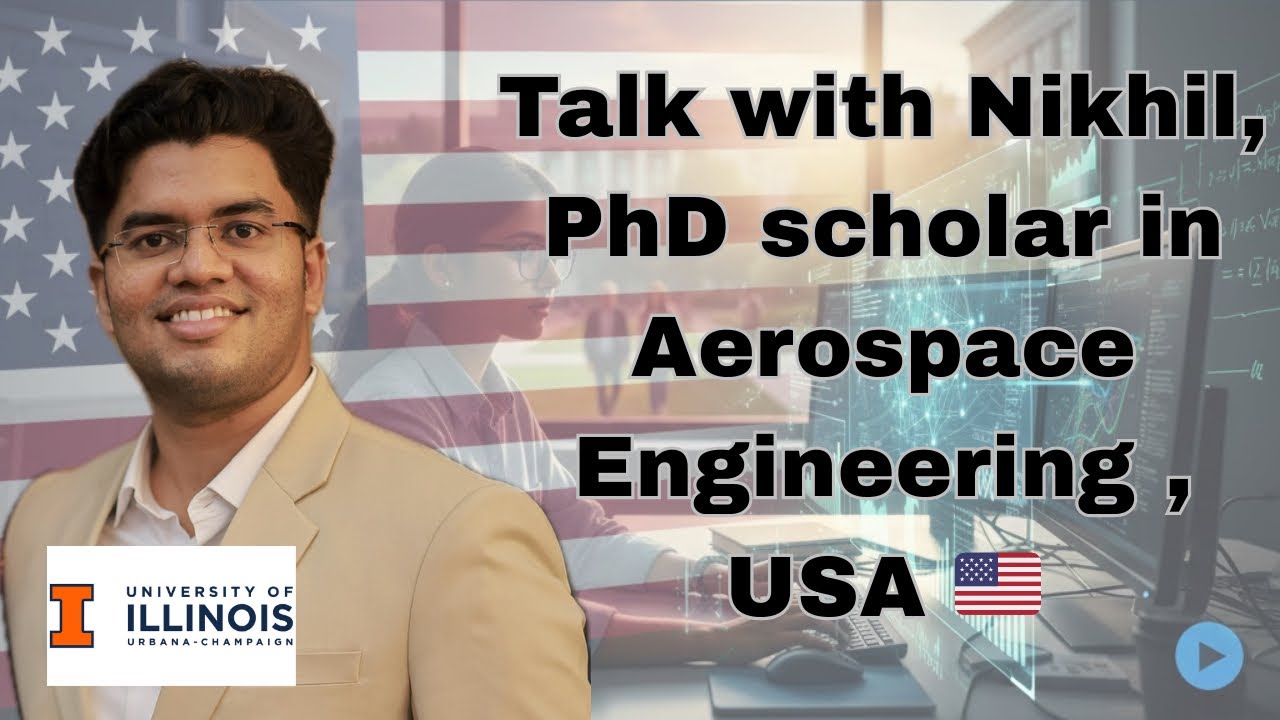 Talk with Nikhil | PhD in Aerospace Engineering in Top-7 ranked USA  University 🇺🇸