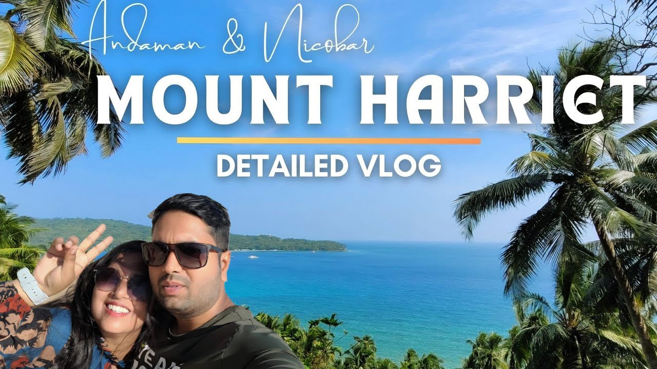 Mount Harriet national park Andaman | Mt. Manipur | Andaman and Nicobar island tourism video | Day 8