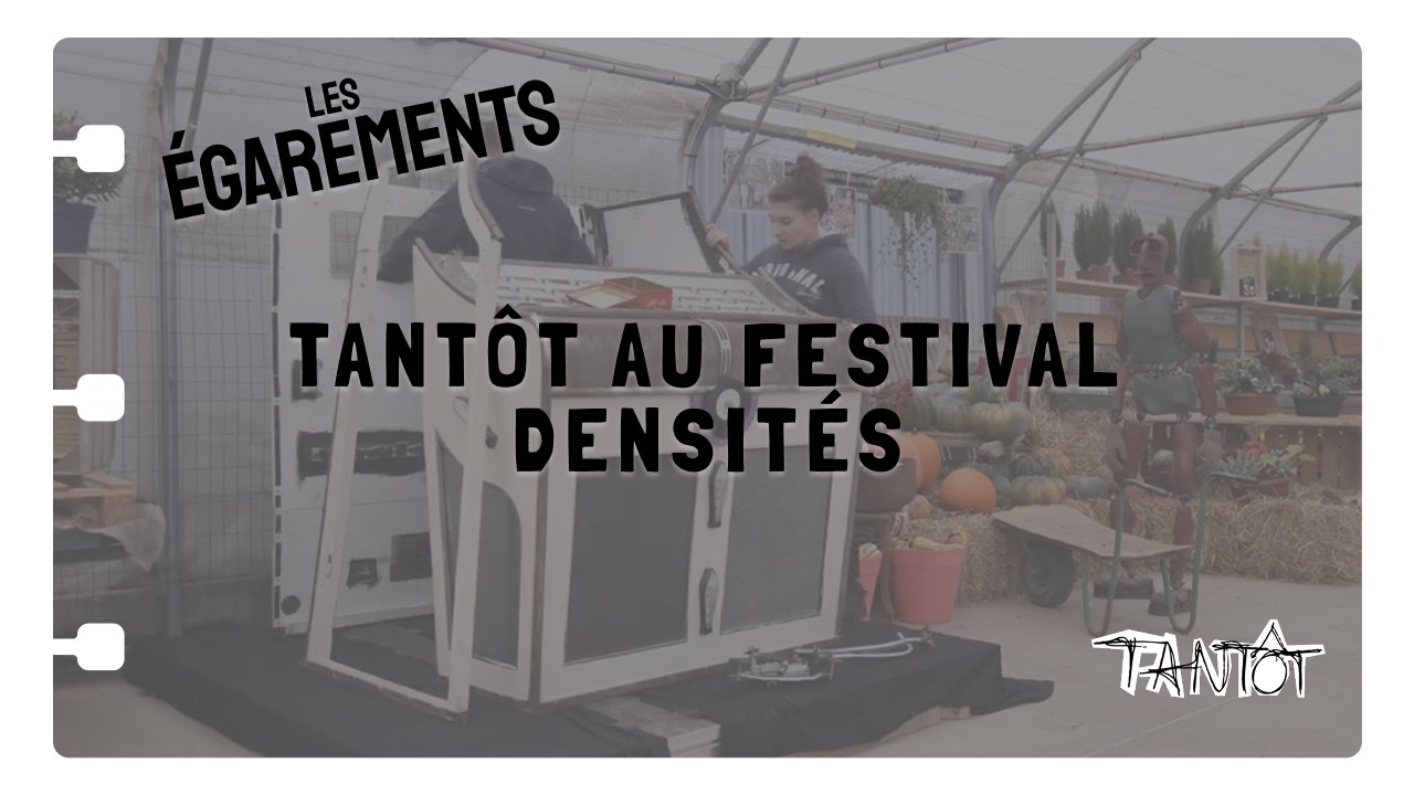 Tantôt au festival Densités