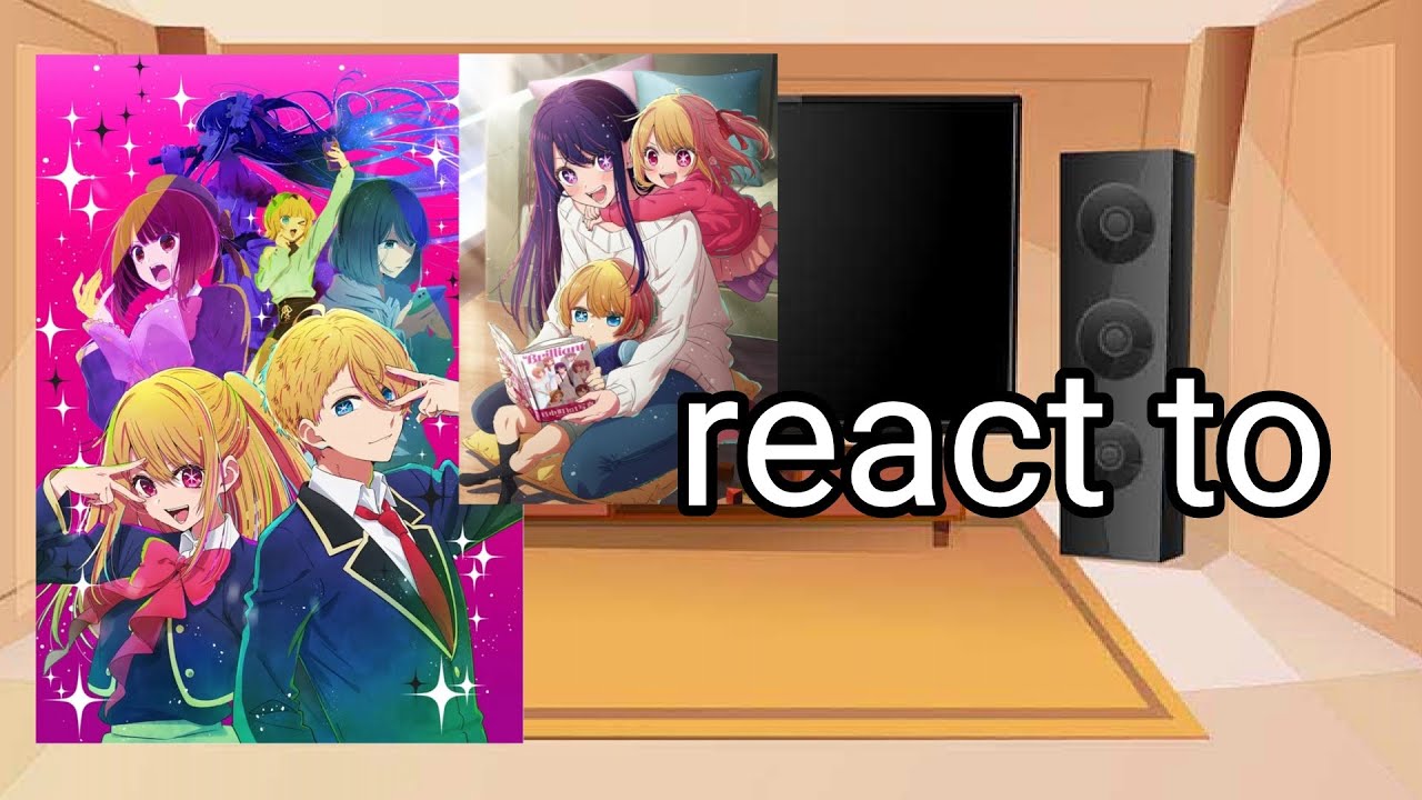 oshi no ko react to....??|2/?|Ann_Miko|
