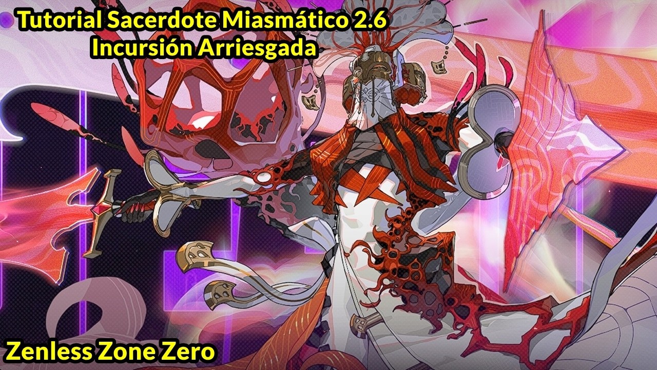Tutorial Sacerdote Miasmático 2.6 Incursión Arriesgada Zenless Zone Zero