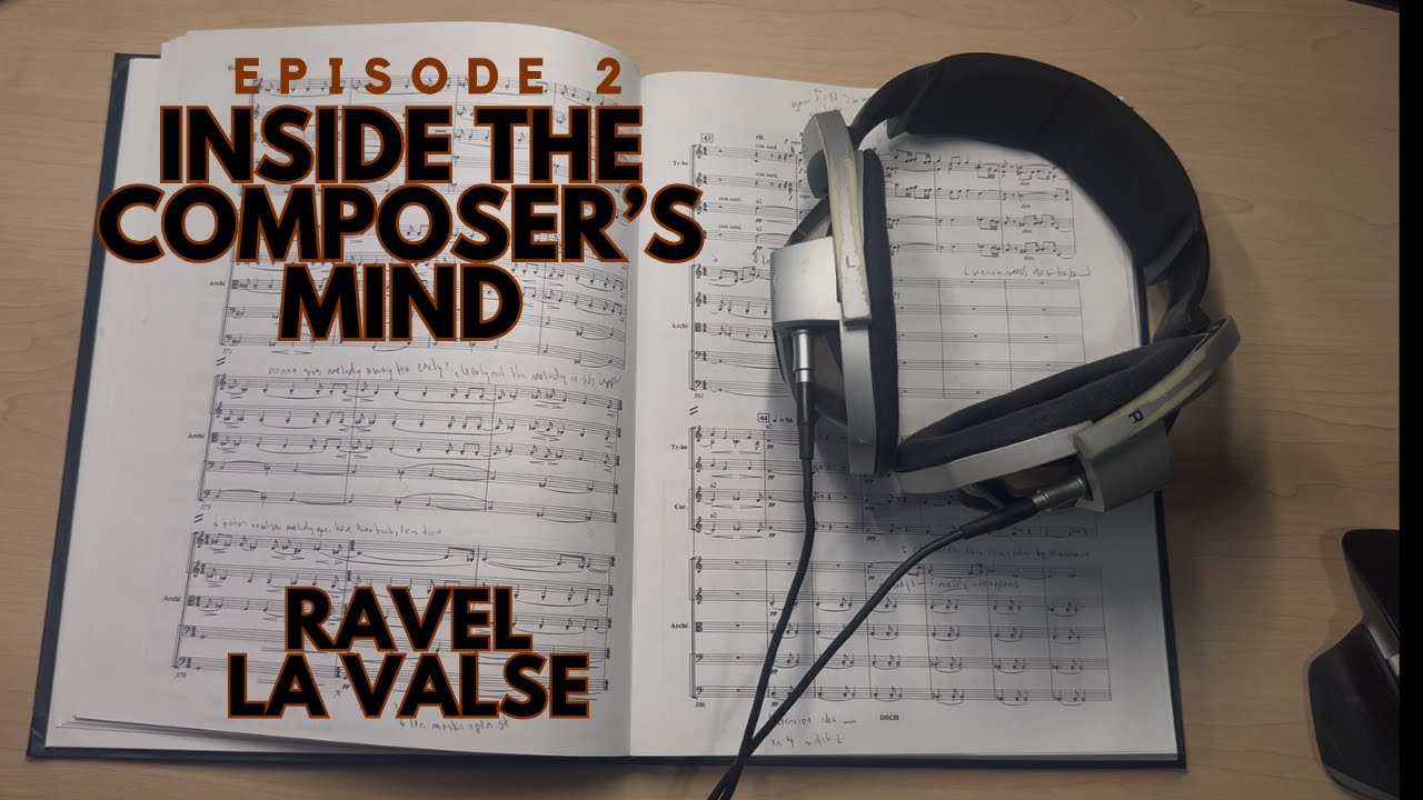 Inside the Composer’s Mind: Episode 2 - Ravel La Valse (Forensic Analysis)