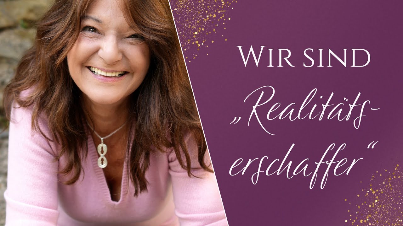 Wir sind  Realitäts-Erschaffer | Anke Evertz