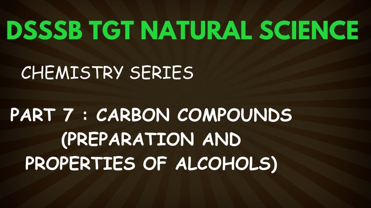 DSSSB TGT NATURAL SCIENCE | CHEMISTRY SERIES | PART 7 : CARBON COMPOUNDS (ALCOHOLS)